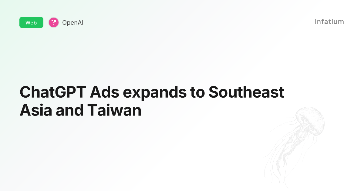 ChatGPT Ads expands to Southeast Asia and Taiwan